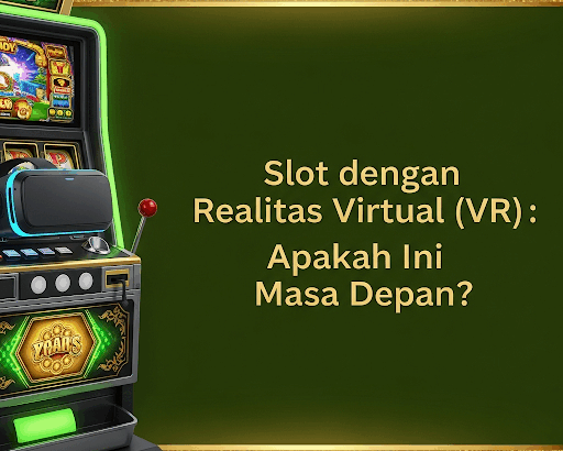 Slot dengan Realitas Virtual